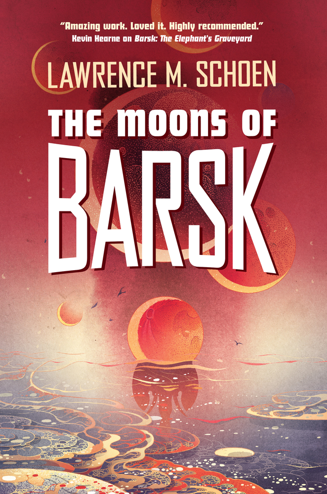 The Moons of Barsk by Lawrence M. Schoen